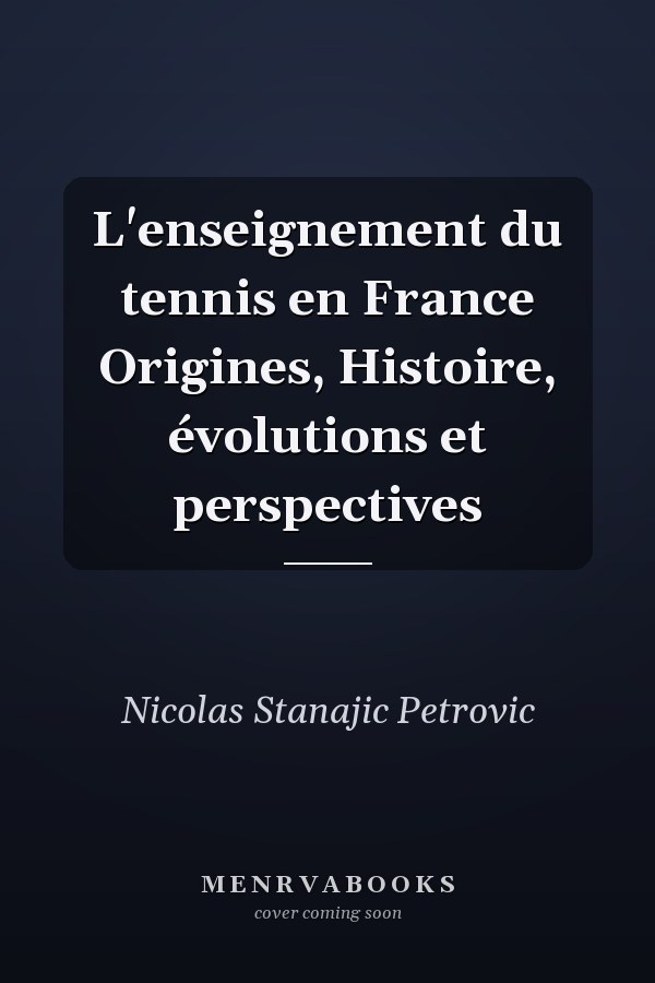 L'enseignement du tennis en France Origines, Histoire, évolutions et perspectives