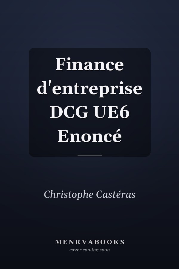 Finance d'entreprise DCG UE6 Enoncé