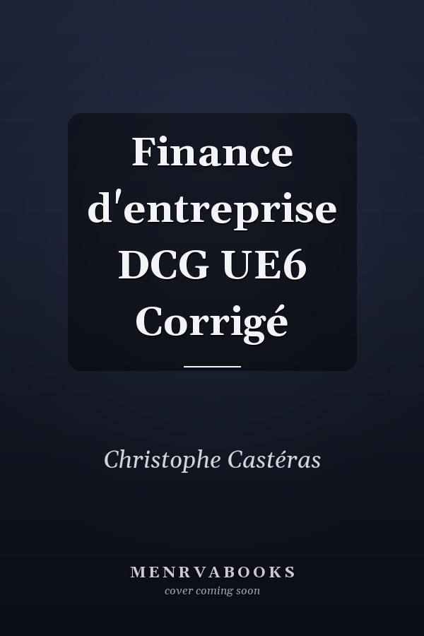 Finance d'entreprise DCG UE6 Corrigé