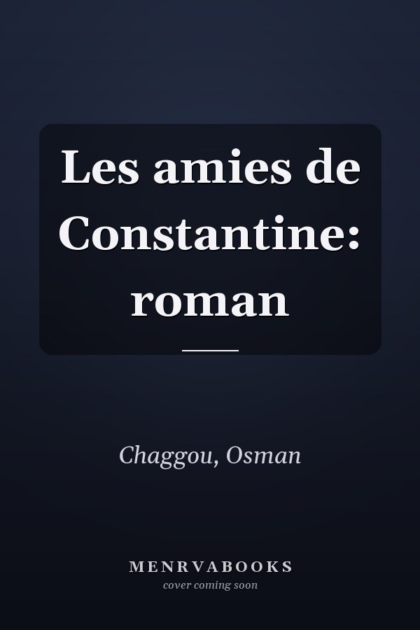 Les amies de Constantine: roman