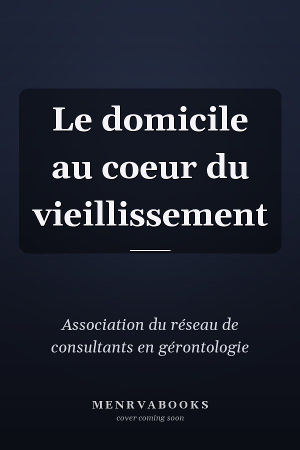 Le domicile au coeur du vieillissement