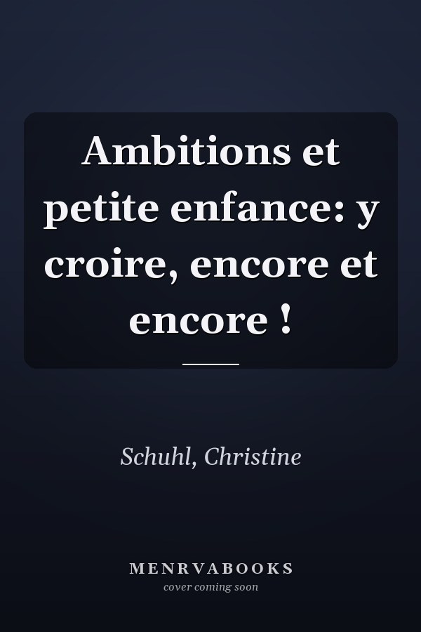 Ambitions et petite enfance: y croire, encore et encore !