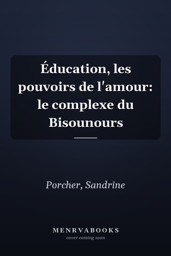 Éducation, les pouvoirs de l'amour: le complexe du Bisounours