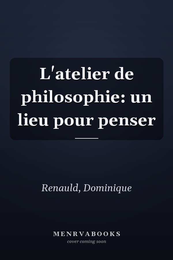 L'atelier de philosophie: un lieu pour penser