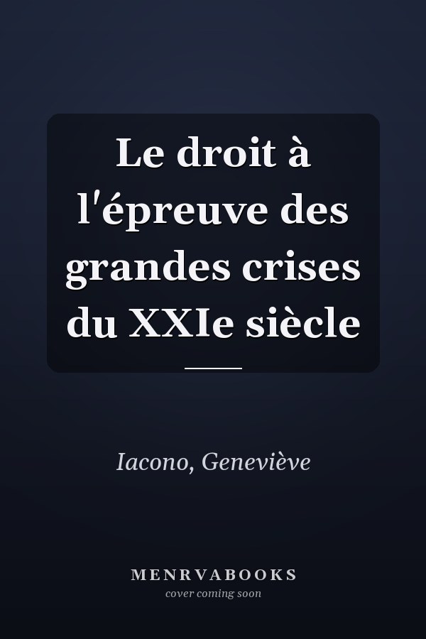 Le droit à l'épreuve des grandes crises du XXIe siècle