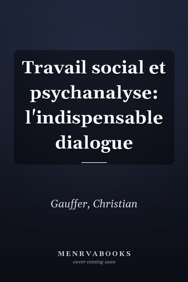 Travail social et psychanalyse: l'indispensable dialogue
