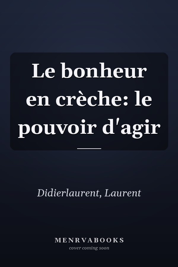 Le bonheur en crèche: le pouvoir d'agir