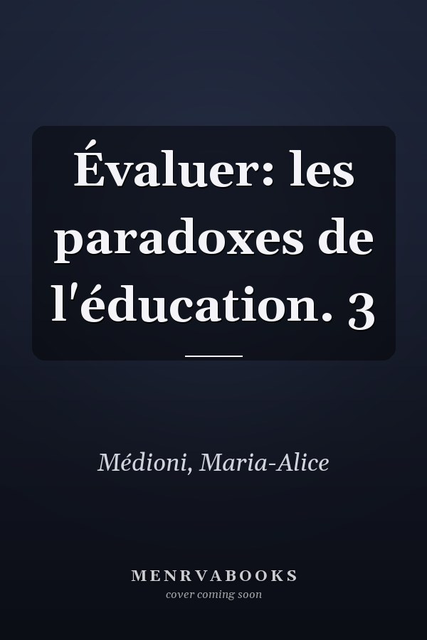 Évaluer: les paradoxes de l'éducation. 3