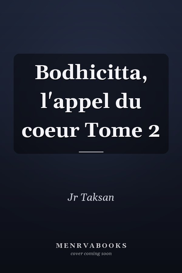 Bodhicitta, l'appel du coeur Tome 2