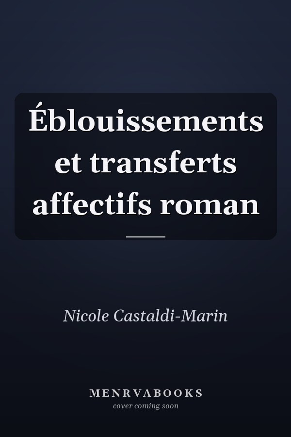 Éblouissements et transferts affectifs roman