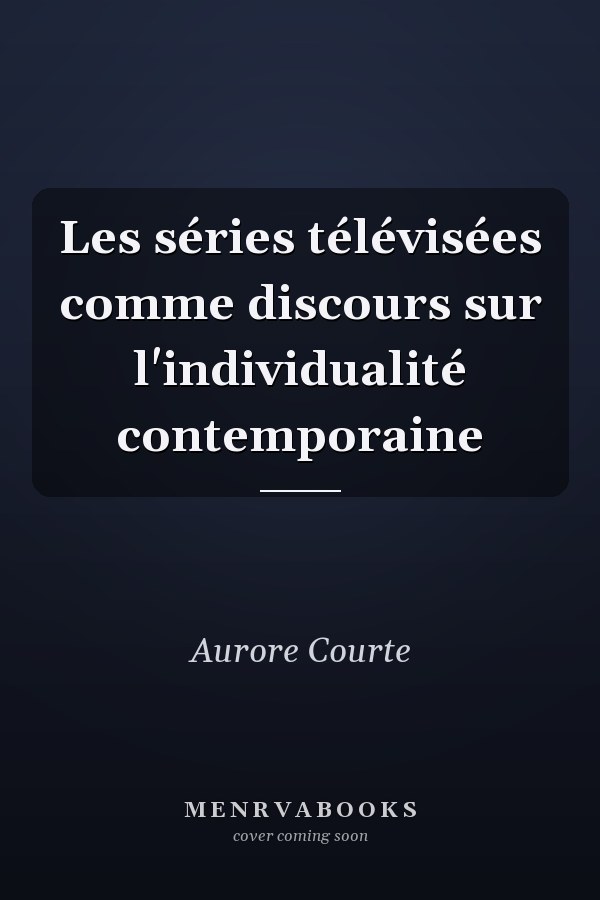 Les séries télévisées comme discours sur l'individualité contemporaine