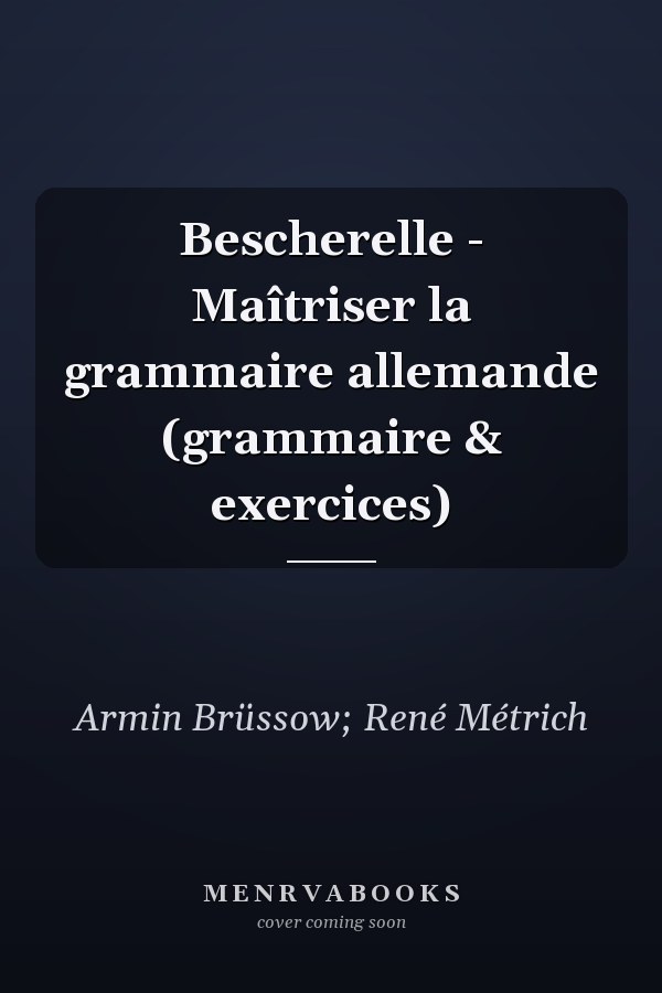 Bescherelle - Maîtriser la grammaire allemande  (grammaire & exercices)