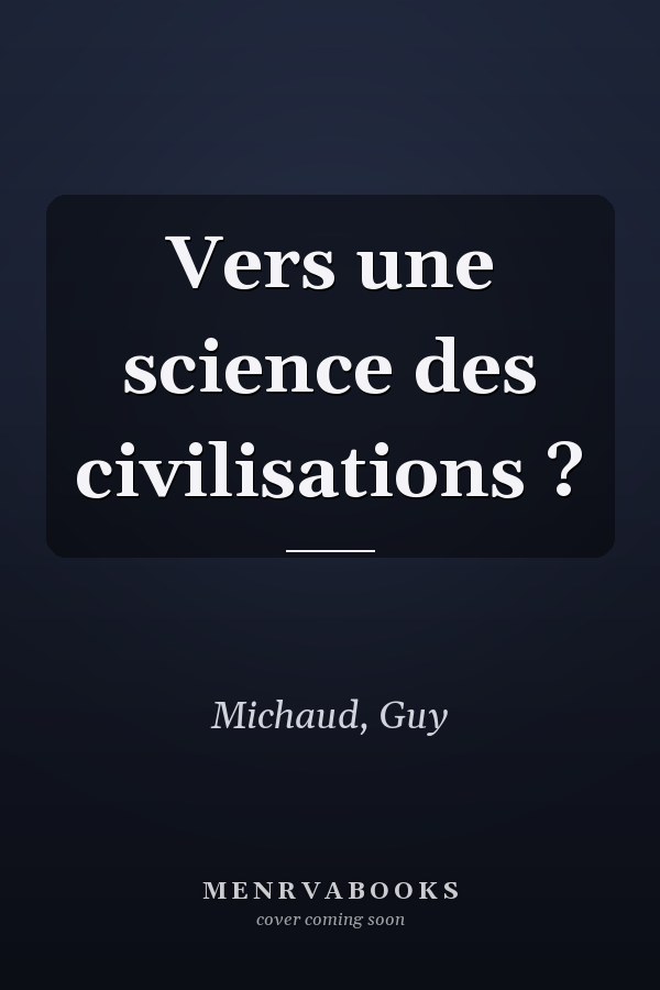Vers une science des civilisations ?