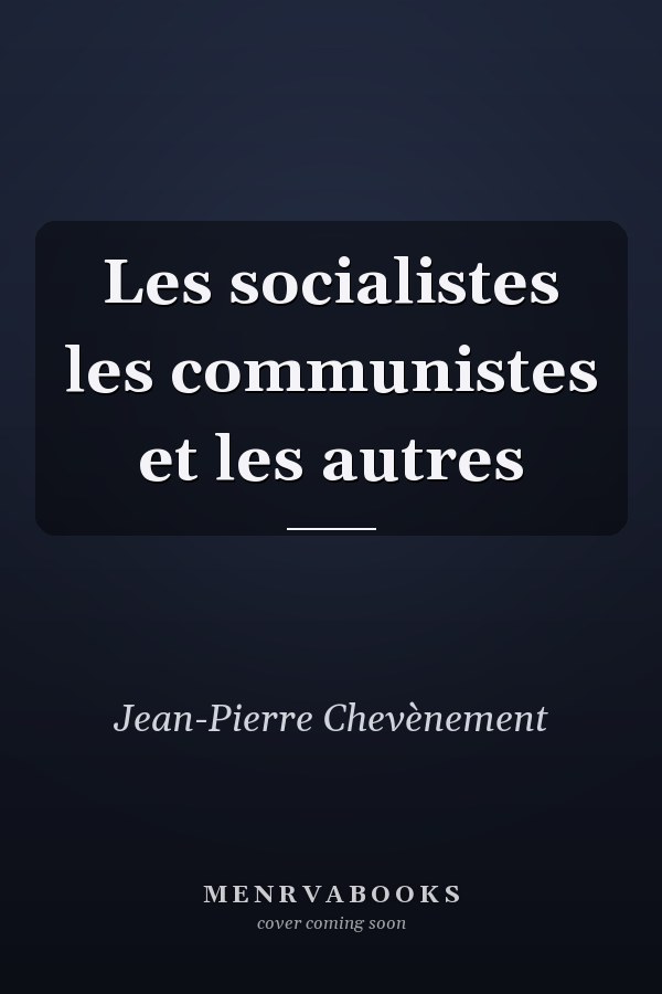 Les socialistes les communistes et les autres