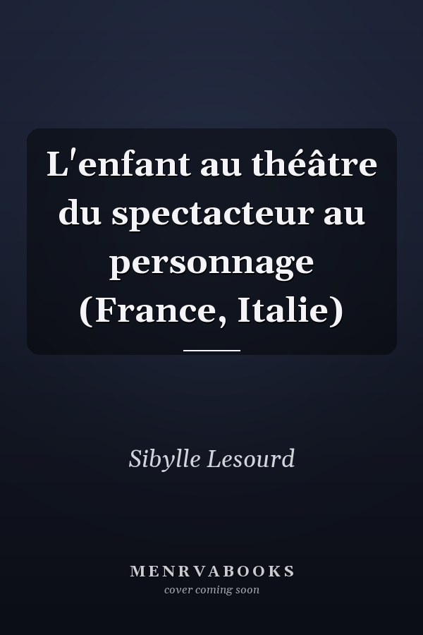 L'enfant au théâtre du spectacteur au personnage (France, Italie)