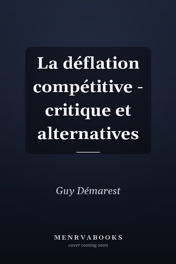La déflation compétitive - critique et alternatives