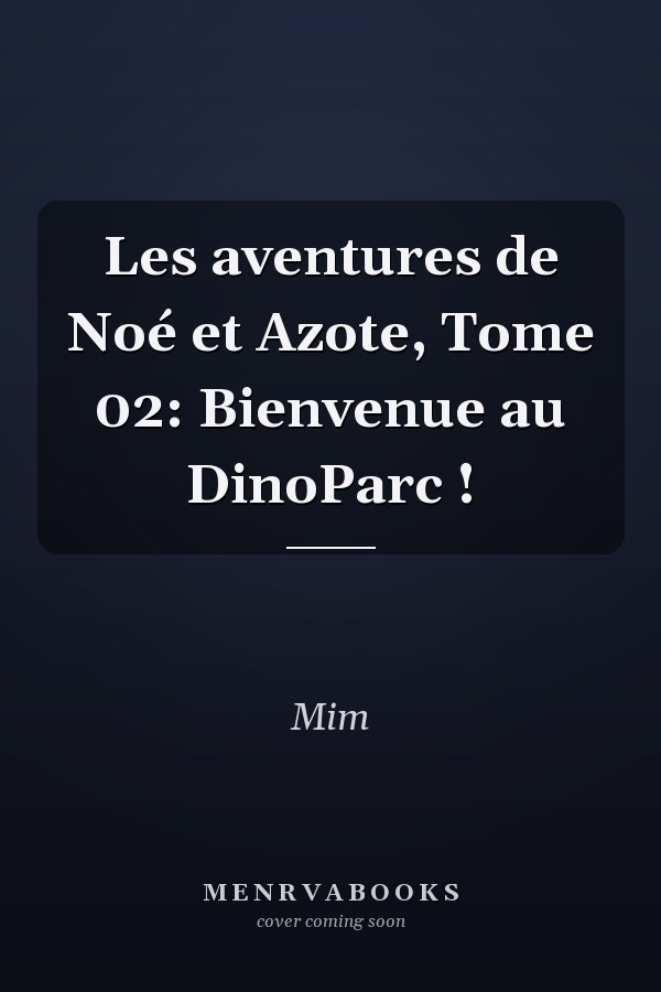 Les aventures de Noé et Azote, Tome 02: Bienvenue au DinoParc !
