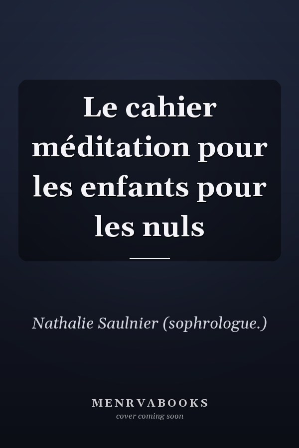 Le cahier méditation pour les enfants pour les nuls