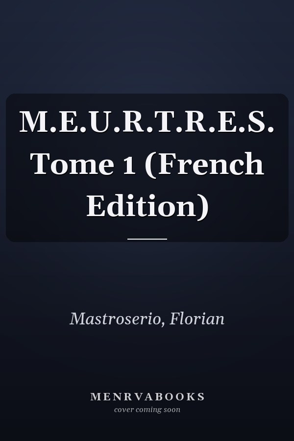 M.E.U.R.T.R.E.S. Tome 1 (French Edition)
