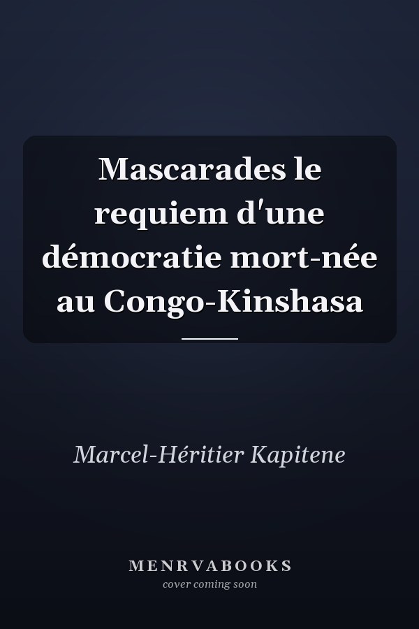 Mascarades le requiem d'une démocratie mort-née au Congo-Kinshasa