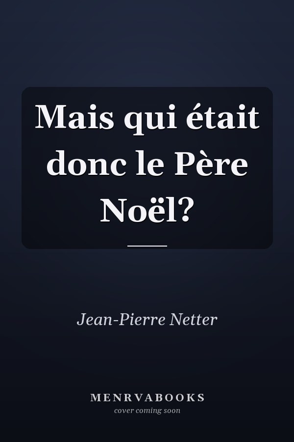 Mais qui était donc le Père Noël?