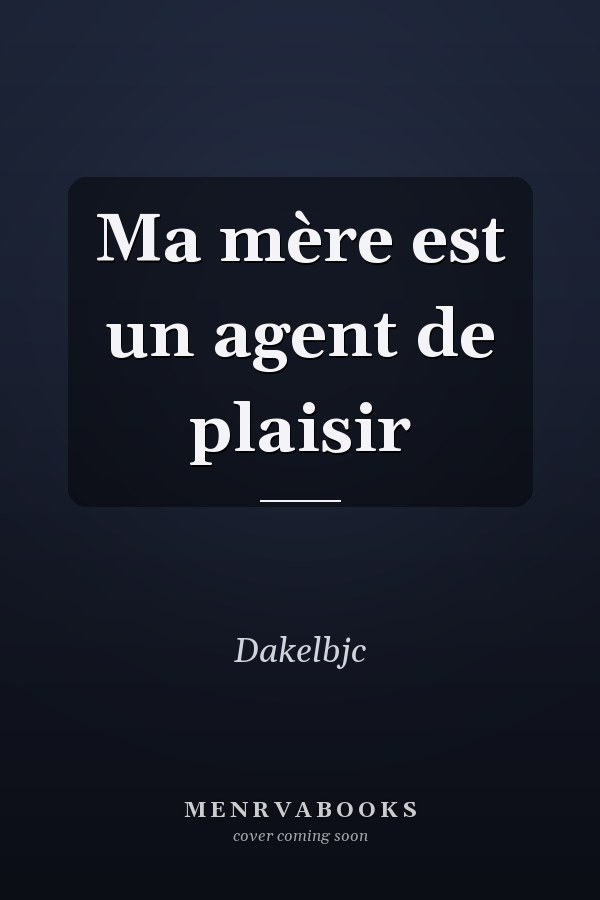 Ma mère est un agent de plaisir