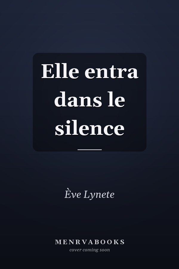 Elle entra dans le silence