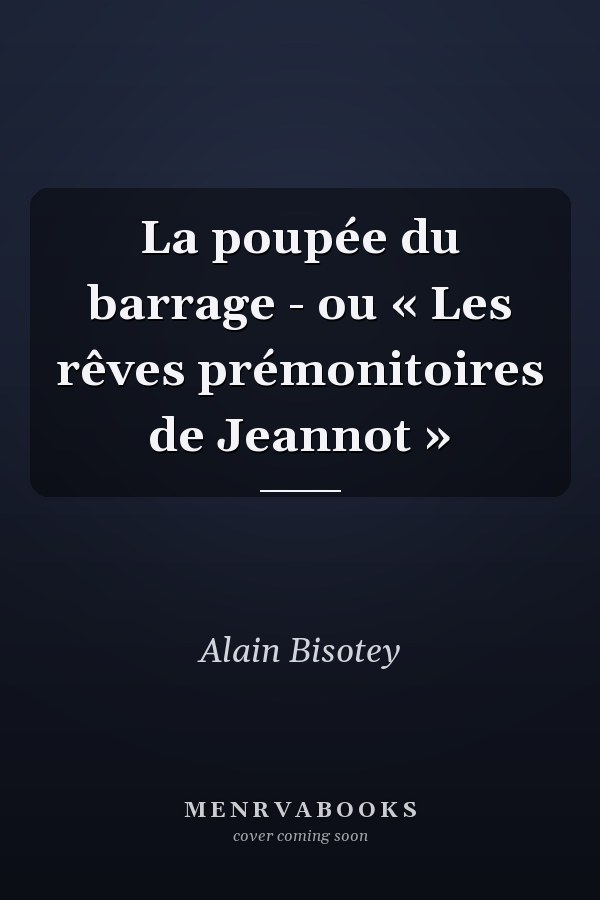 La poupée du barrage - ou « Les rêves prémonitoires de Jeannot »