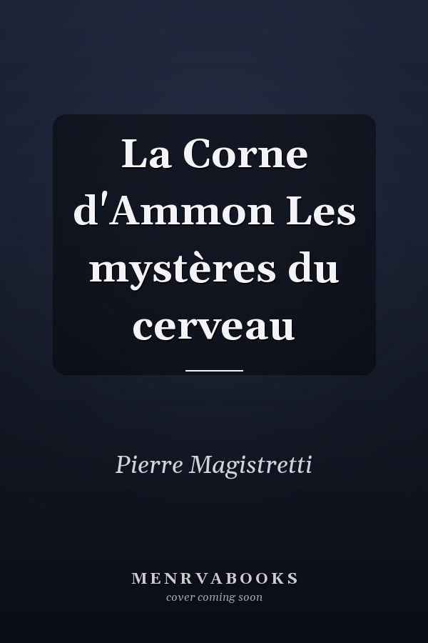 La Corne d'Ammon Les mystères du cerveau