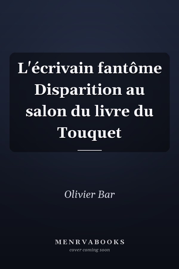 L'écrivain fantôme Disparition au salon du livre du Touquet