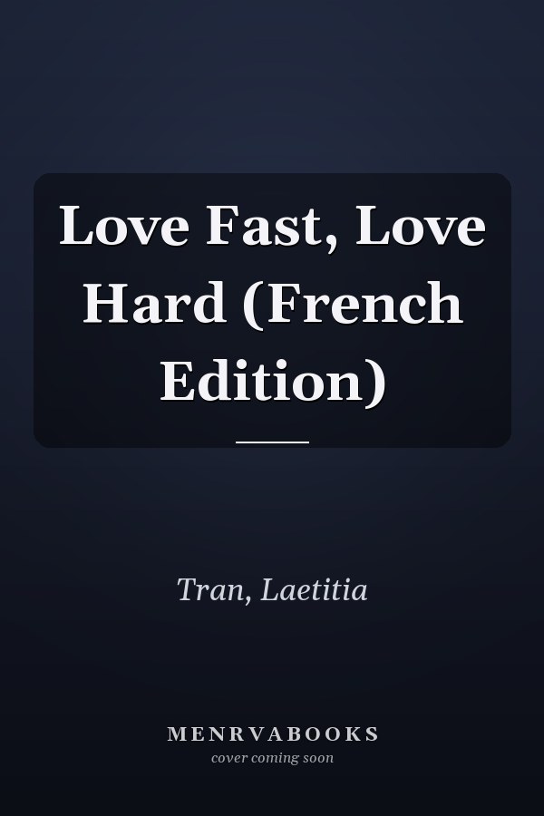 Love Fast, Love Hard (French Edition)