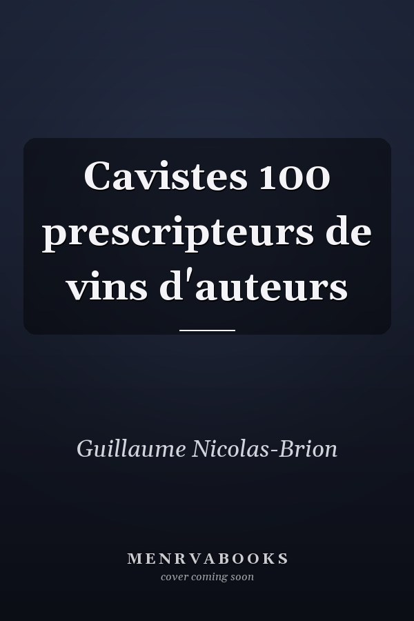 Cavistes 100 prescripteurs de vins d'auteurs