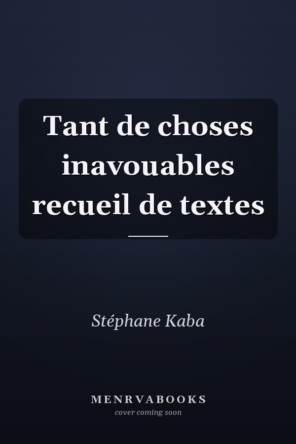 Tant de choses inavouables recueil de textes