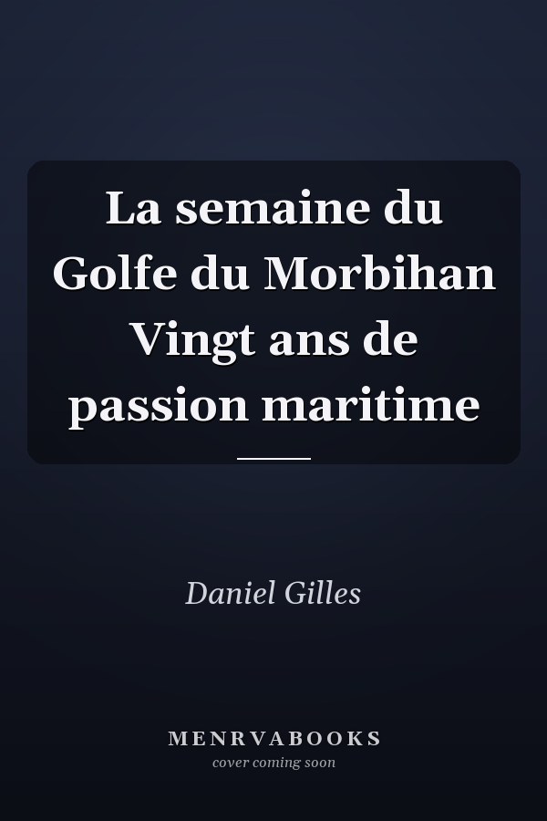 La semaine du Golfe du Morbihan Vingt ans de passion maritime