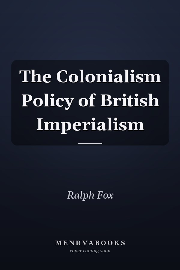The Colonialism Policy of British Imperialism