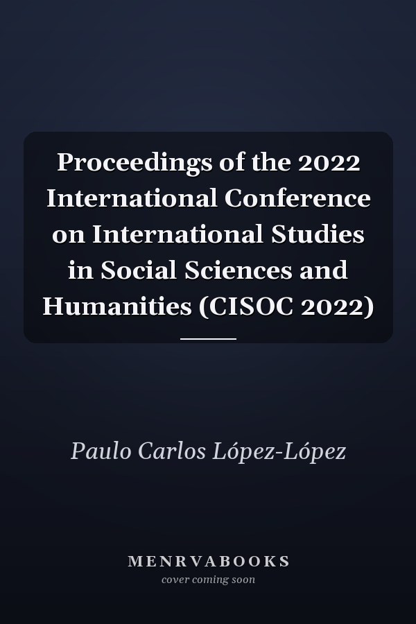 Proceedings of the 2022 International Conference on International Studies in Social Sciences and Humanities (CISOC 2022)