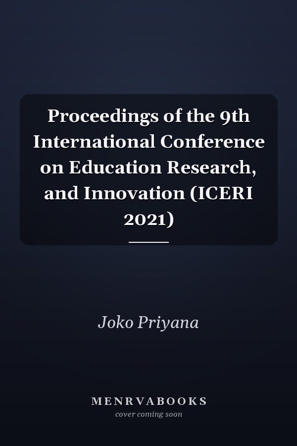 Proceedings of the 9th International Conference on Education Research, and Innovation (ICERI 2021)