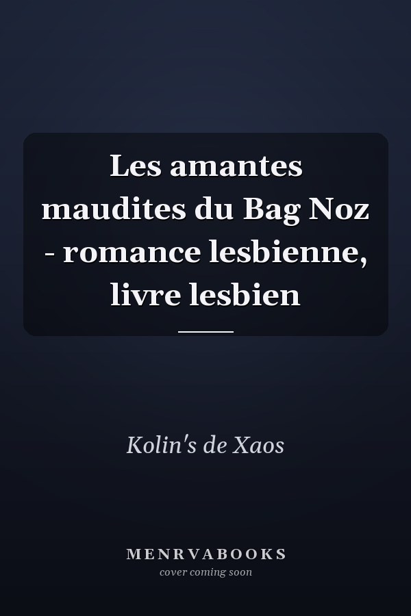 Les amantes maudites du Bag Noz - romance lesbienne, livre lesbien
