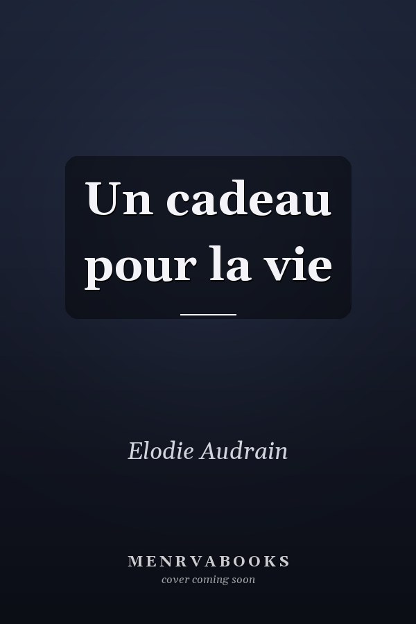 Un cadeau pour la vie