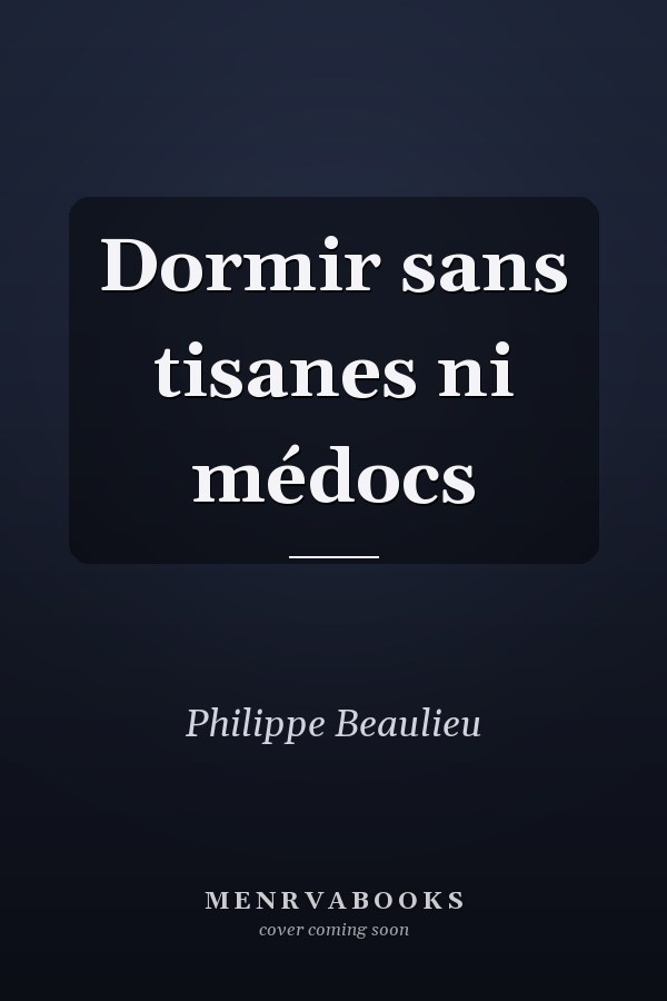 Dormir sans tisanes ni médocs