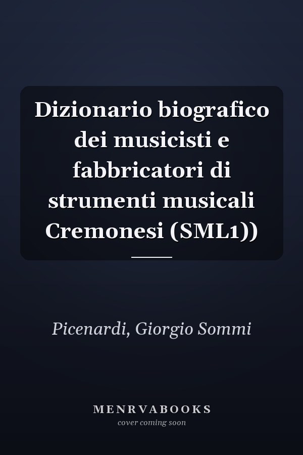 Dizionario biografico dei musicisti e fabbricatori di strumenti musicali Cremonesi (SML1))