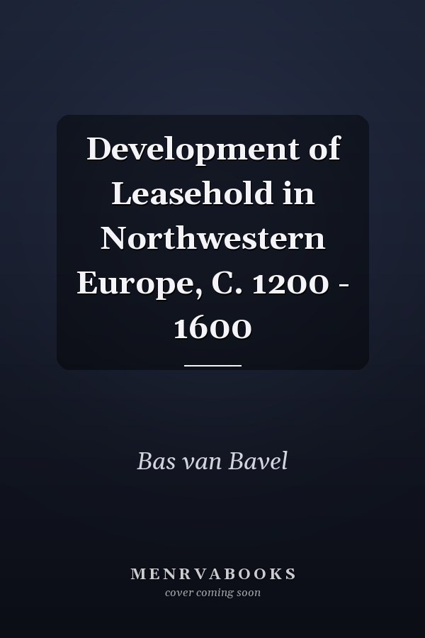 Development of Leasehold in Northwestern Europe, C. 1200 - 1600