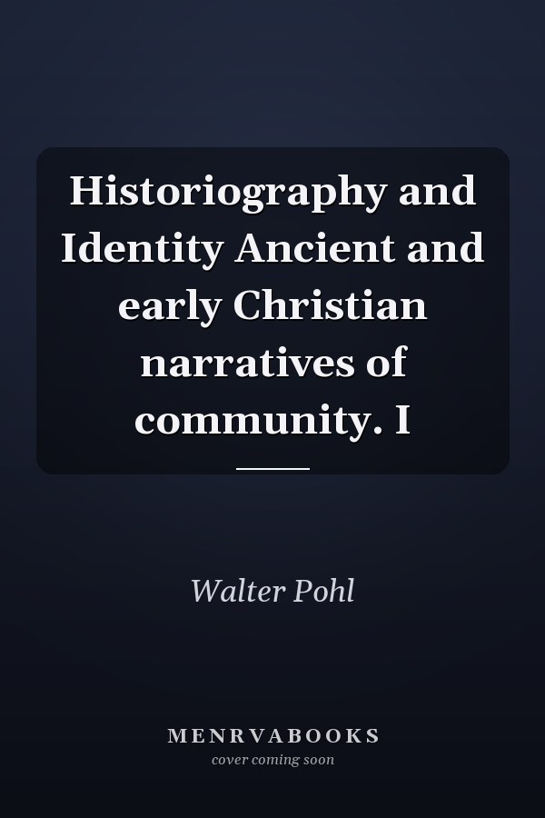 Historiography and Identity Ancient and early Christian narratives of community. I