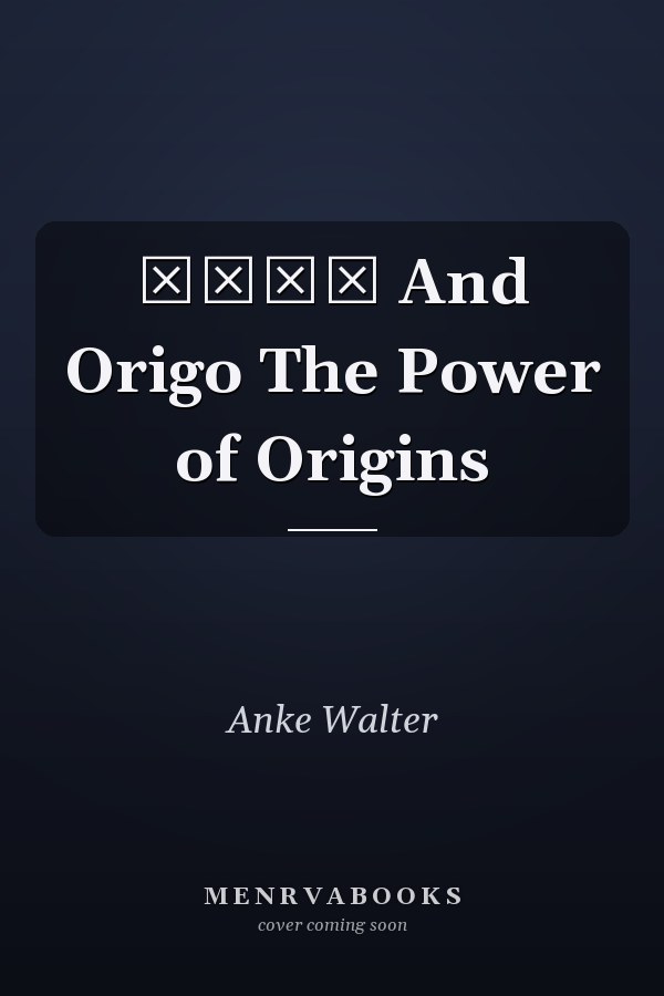 Ἀρχή And Origo The Power of Origins