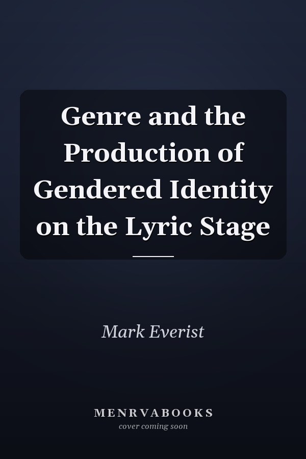 Genre and the Production of Gendered Identity on the Lyric Stage