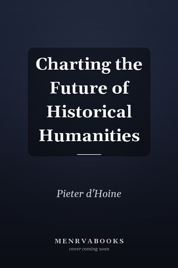 Charting the Future of Historical Humanities