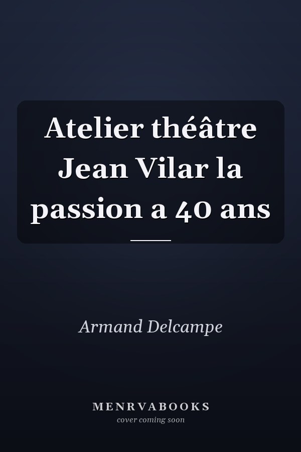 Atelier théâtre Jean Vilar la passion a 40 ans