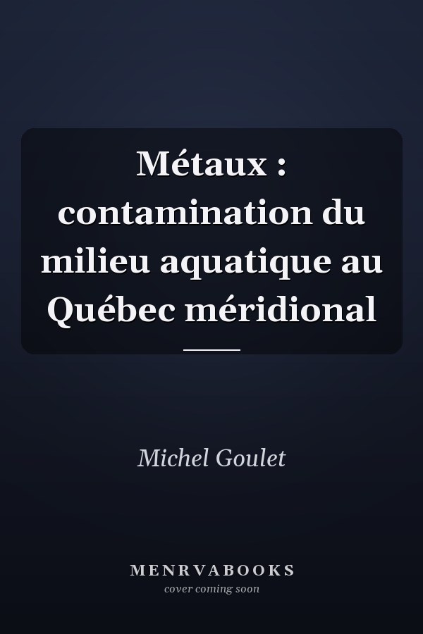 Métaux : contamination du milieu aquatique au Québec méridional