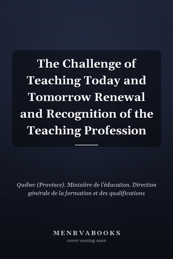 The Challenge of Teaching Today and Tomorrow Renewal and Recognition of the Teaching Profession