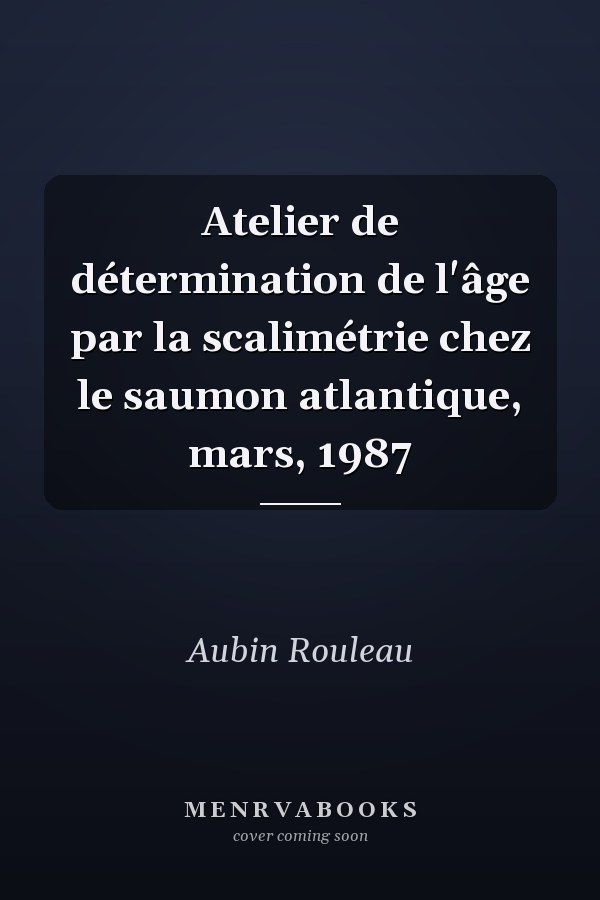 Atelier de détermination de l'âge par la scalimétrie chez le saumon atlantique, mars, 1987